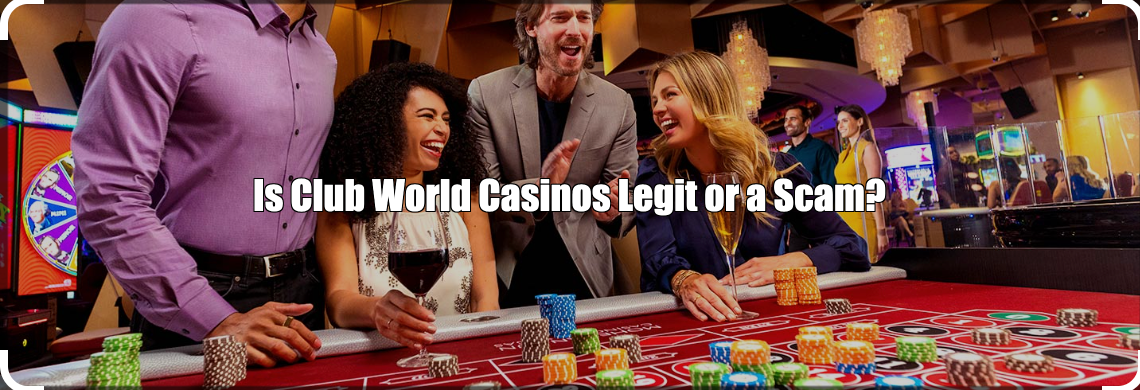 Is Club World Casinos Legit Scam?