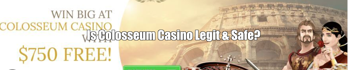 Is Colosseum Casino Legit & Safe or a Fake?